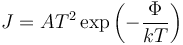 J=AT^2 \exp\left(-\frac{\Phi}{kT}\right)